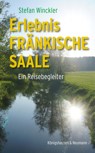 Stefan Winckler: Erlebnis Fränkische Saale