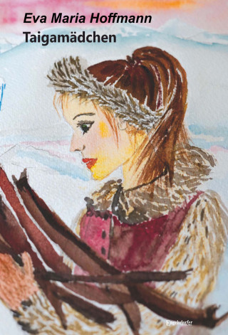 Eva Maria Hoffmann: Taigamädchen