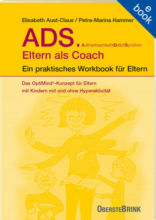 Elisabeth Dr. Aust-Claus, Petra M Hammer: ADS. Eltern als Coach.