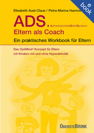 Elisabeth Dr. Aust-Claus, Petra M Hammer: ADS. Eltern als Coach.