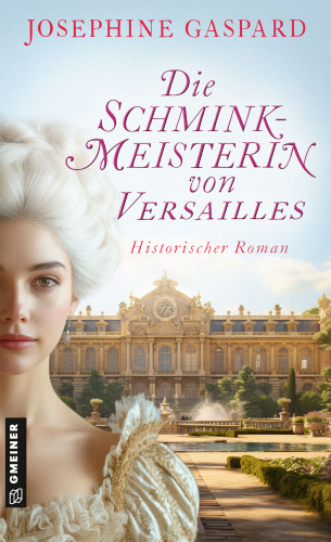 Josephine Gaspard: Die Schminkmeisterin von Versailles