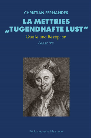 Christian Fernandes: La Mettries „tugendhafte Lust“