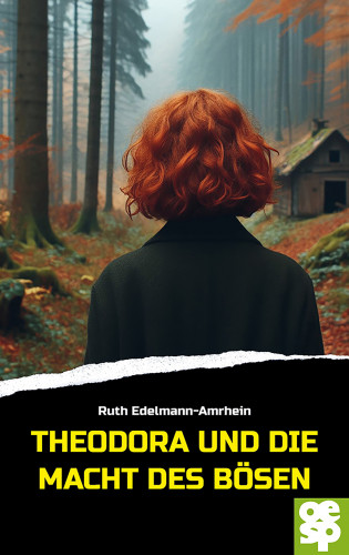 Ruth Edelmann-Amrhein: Theodora und die Macht des Bösen