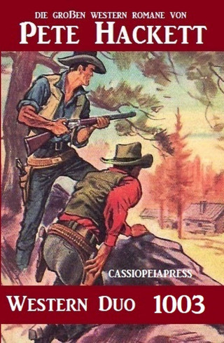 Pete Hackett: Pete Hackett Western Duo 1003 - Die großen Western von Pete Hackett