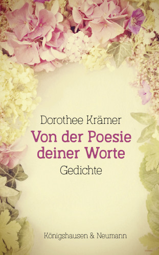 Dorothee Krämer: Von der Poesie deiner Worte