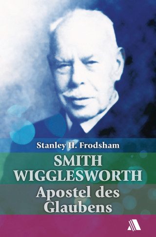 Stanley H. Frodsham: Smith Wigglesworth