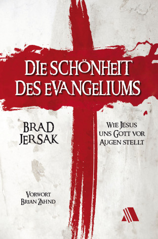 Bradley Jersak: Die Schönheit des Evangeliums