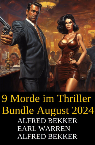 Alfred Bekker, Earl Warren, Thomas West: 9 Morde im Thriller Bundle August 2024
