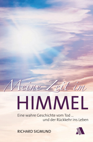 Richard Sigmund: Meine Zeit im Himmel