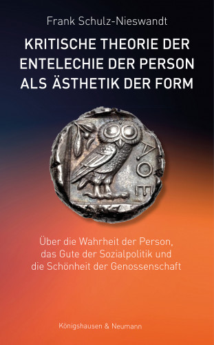 Frank Schulz-Nieswandt: Kritische Theorie der Entelechie der Person als Ästhetik der Form