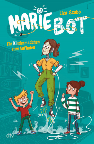 Liza Szabo: Marie Bot – Ein Kindermädchen zum Aufladen