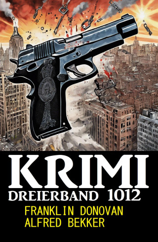Alfred Bekker, Franklin Donovan: Krimi Dreierband 1012