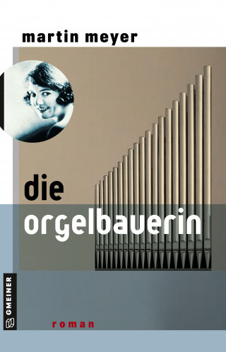 Martin Meyer: Die Orgelbauerin