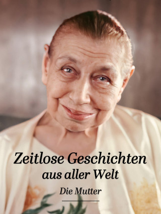 Die (d.i. Mira Alfassa) Mutter: Zeitlose Geschichten aus aller Welt
