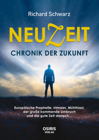 Richard Schwarz: NEUZEIT - Chronik der Zukunft
