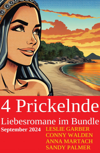 Leslie Garber, Conny Walden, Anna Martach, Sandy Palmer: 4 Prickelnde Liebesromane im Bundle September 2024