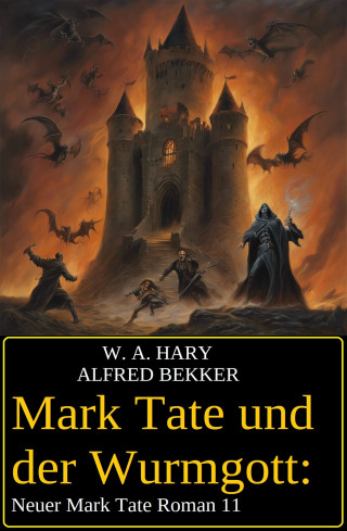 W. A. Hary, Alfred Bekker: Mark Tate und der Wurmgott: Neuer Mark Tate Roman 11