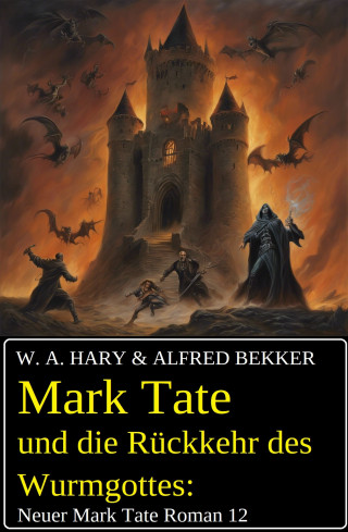 W. A. Hary, Alfred Bekker: Mark Tate und die Rückkehr des Wurmgottes: Neuer Mark Tate Roman 12