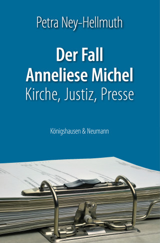 Petra Ney-Hellmuth: Der Fall Anneliese Michel