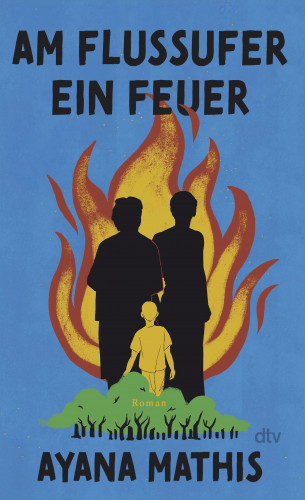 Ayana Mathis: Am Flussufer ein Feuer