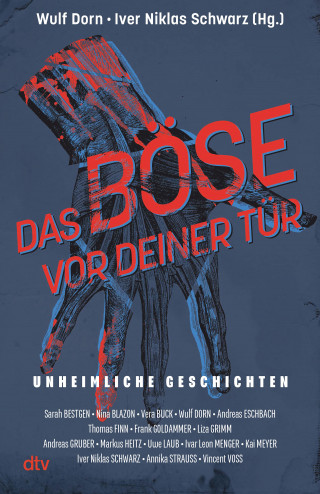 Sarah Bestgen, Nina Blazon, Vera Buck, Andreas Eschbach, Thomas Finn, Frank Goldammer, Liza Grimm, Andreas Gruber, Markus Heitz, Uwe Laub, Ivar Leon Menger, Kai Meyer, Annika Strauss, Vincent Voss: Das Böse vor deiner Tür
