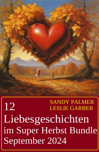 Leslie Garber, Sandy Palmer: 12 Liebesgeschichten im Super Herbst Bundle September 2024
