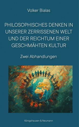 Volker Bialas: Philosophisches Denken in unserer zerrissenen Welt und der Reichtum einer geschmähten Kultur
