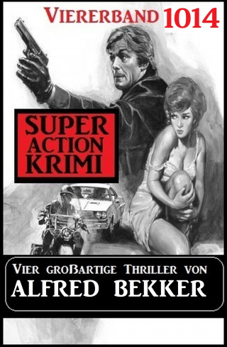 Alfred Bekker: Super Action Krimi Viererband 1014