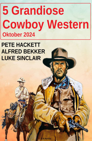 Alfred Bekker: 5 Grandiose Cowboy Western Oktober 2024