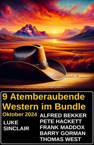Alfred Bekker, Frank Maddox, Pete Hackett, Thomas West, Luke Sinclair, Barry Gorman: 9 Atemberaubende Western im Bundle Oktober 2024