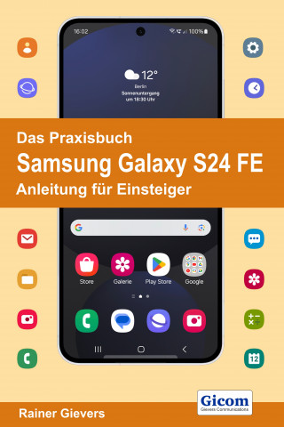 Rainer Gievers: Titel Das Praxisbuch Samsung Galaxy S24 FE - Anleitung für Einsteiger