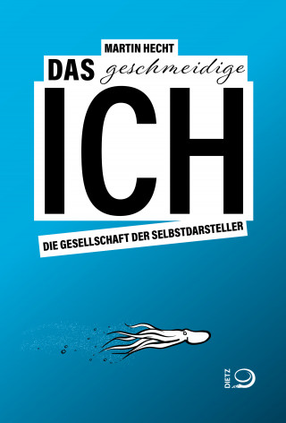 Martin Hecht: Das geschmeidige Ich