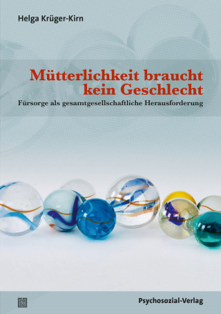 Helga Krüger-Kirn: Mütterlichkeit braucht kein Geschlecht