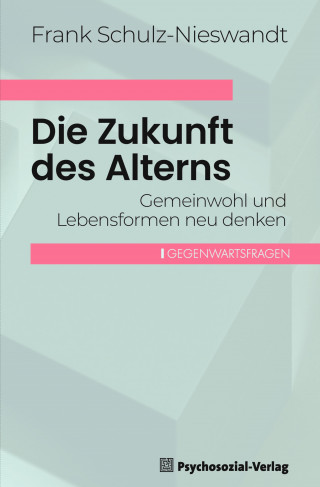 Frank Schulz-Nieswandt: Die Zukunft des Alterns