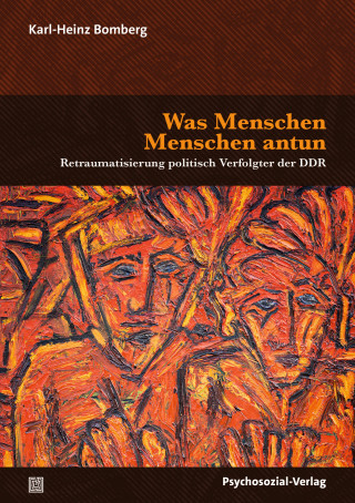 Karl-Heinz Bomberg: Was Menschen Menschen antun