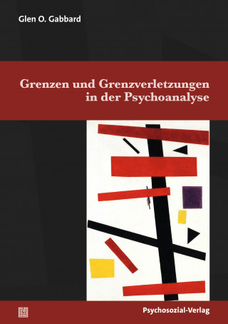 Glen O. Gabbard: Grenzen und Grenzverletzungen in der Psychoanalyse