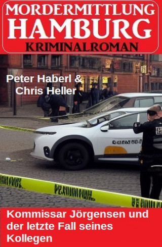 Peter Haberl, Chris Heller: Kommissar Jörgensen und der letzte Fall seines Kollegen: Mordermittlung Hamburg Kriminalroman