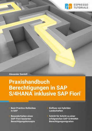 Alexander Sambill: Praxishandbuch Berechtigungen in SAP S/4HANA inklusive SAP Fiori