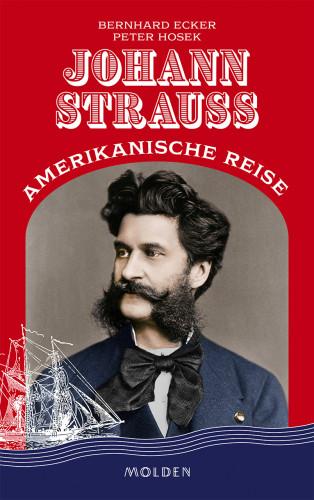 Bernhard Ecker, Peter Hosek: Johann Strauss' amerikanische Reise