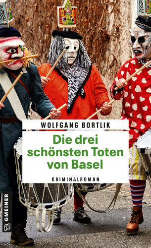 Wolfgang Bortlik: Die drei schönsten Toten von Basel