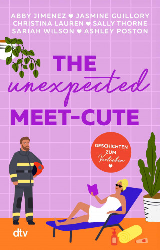 Abby Jimenez, Jasmine Guillory, Christina Lauren, Sally Thorne, Sariah Wilson, Ashley Poston: The Unexpected Meet-Cute