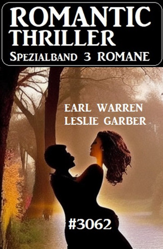 Earl Warren, Garber Leslie: Romantic Thriller Spezialband 3062 - 3 Romane