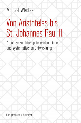 Michael Wladika: Von Aristoteles bis St. Johannes Paul II.