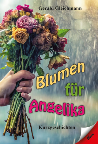 Gerald Gleichmann: Blumen für Angelika