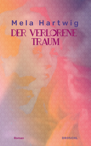 Mela Hartwig: Der verlorene Traum