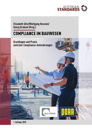 Martin Eckel, Florina Fischer, Christian Hofmeister, Nikolaus Loudon, Johann Pauer, Rudolf Pekar, Lisa Rebisant, Stefan Wartinger, Christoph Wiesinger: Compliance im Bauwesen