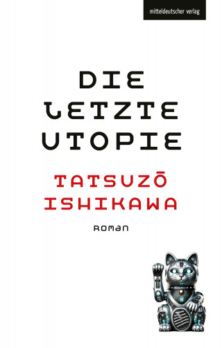 Tatsuzō Ishikawa: Die letzte Utopie