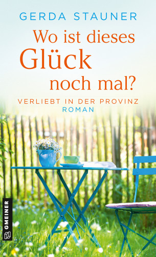 Gerda Stauner: Wo ist dieses Glück noch mal?