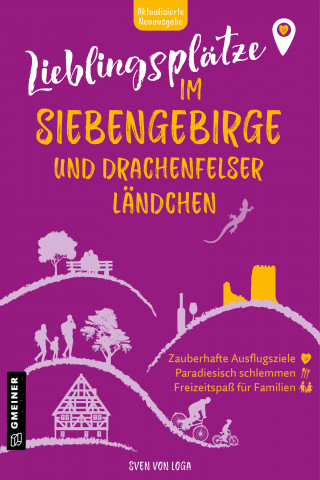 Sven von Loga: Lieblingsplätze im Siebengebirge und Drachenfelser Ländchen