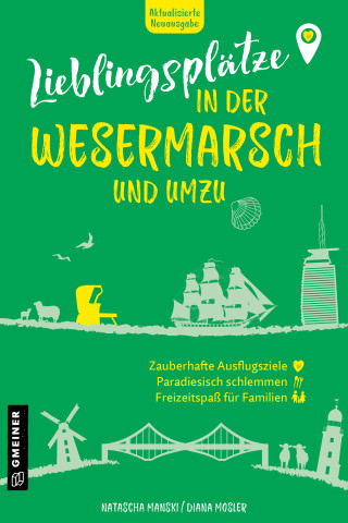 Natascha Manski, Diana Mosler: Lieblingsplätze in der Wesermarsch und umzu